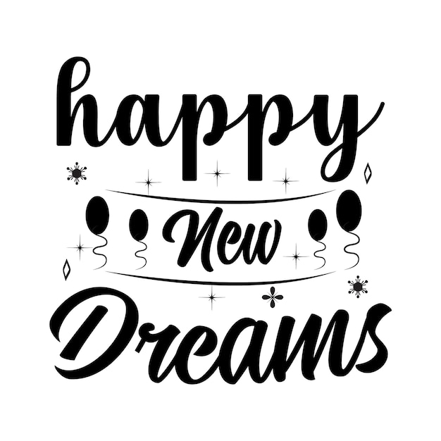 Vector happy new dreams new year typography inspirational and motivational handwritten quote