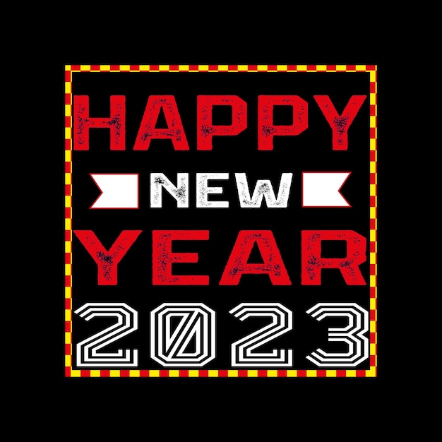 HAPPY NEW YEAR 2023 T SHIRT. New year celebration t-shirt design for print. Best for print t-shirt.