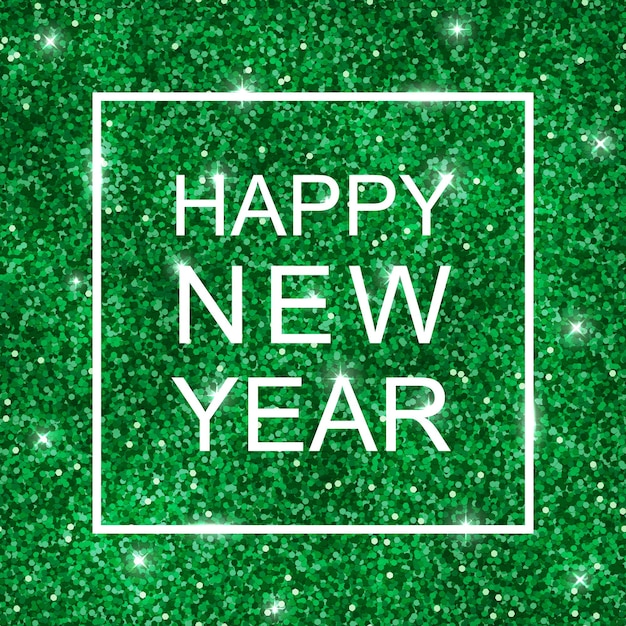 Happy new year card on green shiny glitter background. vector illustration
