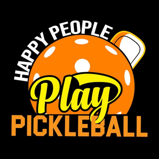 Happy people play pickleball typography t shirt design illustration best creative vector art