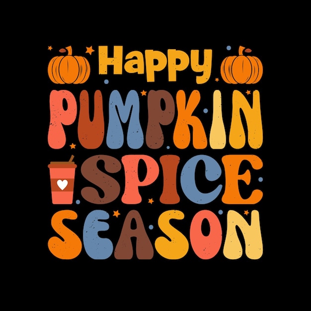 Happy pumpkin spice season- t-shirt design for fall autumn season