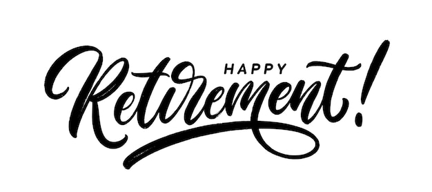 Vector happy retirement hand drawn calligraphy lettering design