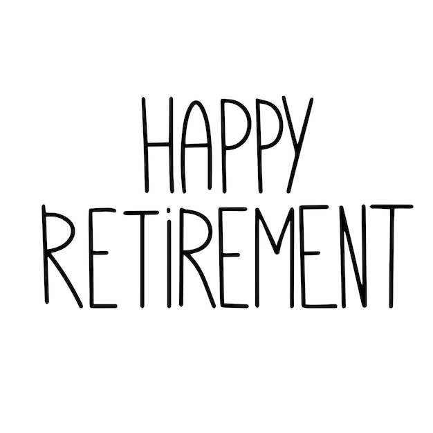 Happy retirement Pension retirement concept Hand lettering quote isolated on white background