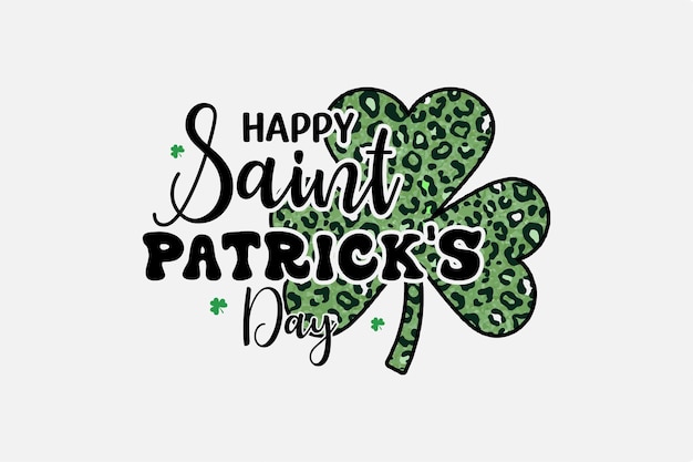 Happy Saint Patrick's Day typography Pattern Leaf Sublimation T Shirt design