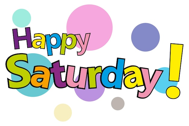 Happy Saturday letters colorful. Vector Typography background.