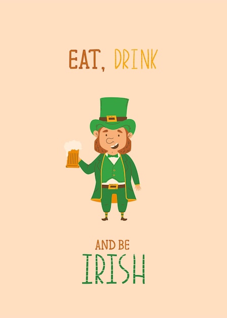 Happy St Patricks Day greeting card with cute leprechaun with pint of beer Flat design vector illustration Eat drink and be irish quote