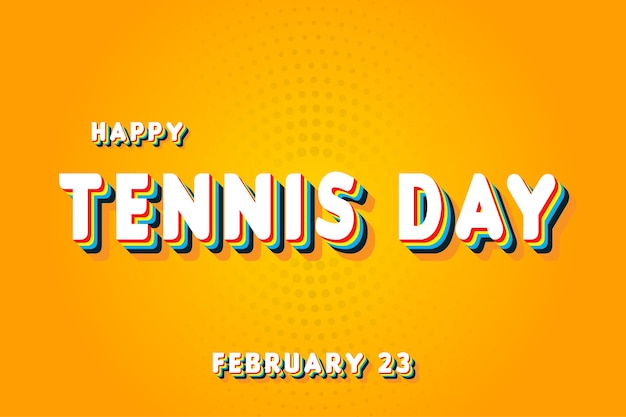 Happy tennis day february 23 calendar of february retro text effect vector design