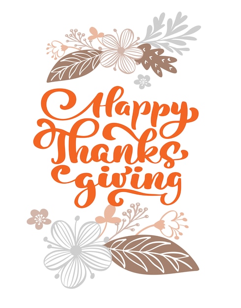 Happy thanksgiving calligraphy text with flowers and leaves