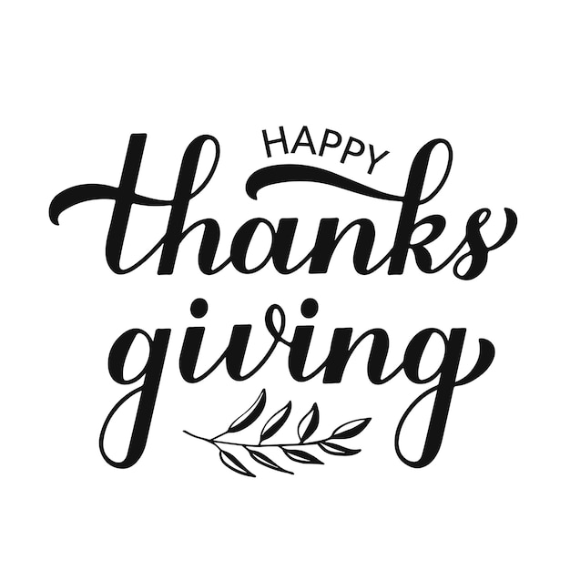 Happy Thanksgiving modern calligraphy brush lettering with branch isolated on white Easy to edit vector template for greeting card typography poster banner flyer sticker tshirt mug etc