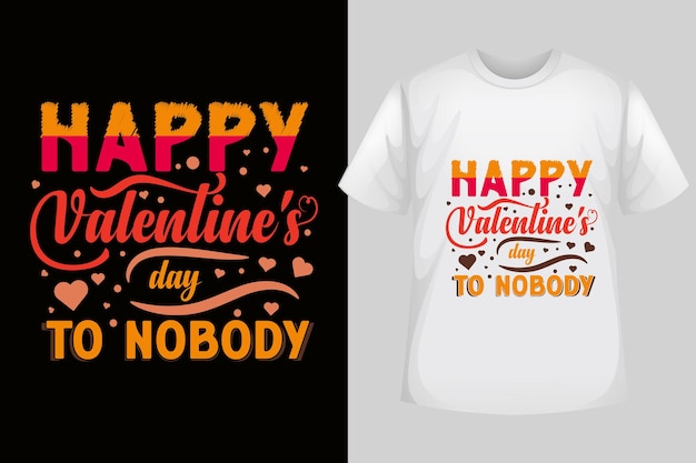Vector happy valentine's day to nobody - t-shirt design, vector design, valentine's day