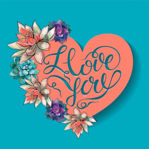 happy valentine's day. succulents flowers. heart. ilove you. lettering. 
