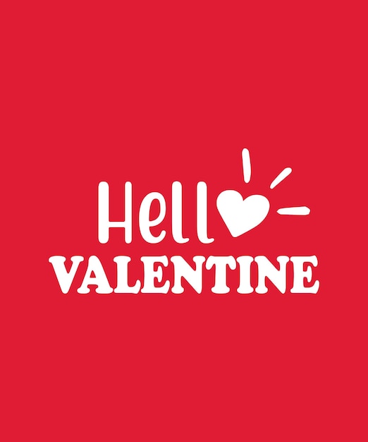 Happy valentines day hello valentine typography quotes t shirt design on red background