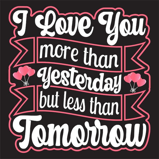 Vettore felice giorno di san valentino tipografia lettering romantico lettering di amore tshirt