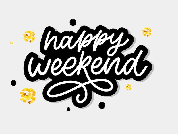 Vector happy weekend hand lettering . perfect  element for greeting cards, posters and print invitations. good print design element slogan