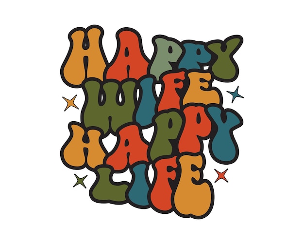 Vector happy wife happy life funny wedding quote retro groovy typography sublimation on white background