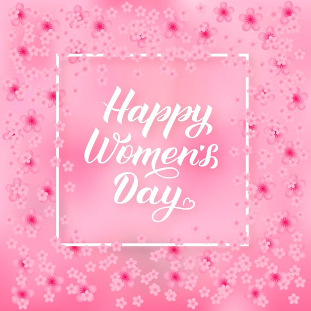 Happy Women s Day calligraphy lettering on soft pink background with spring flowers International woman s day vector illustration Easy to edit template for party invitations greeting cards etc