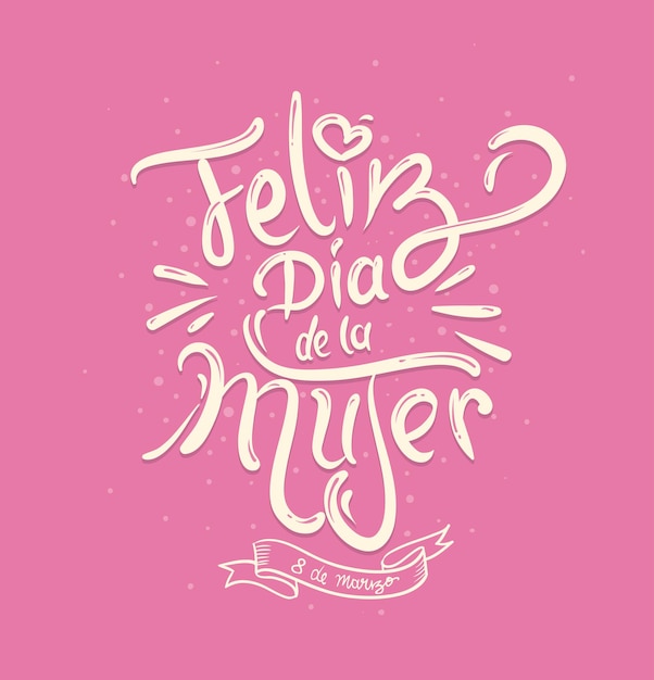 Vector happy women's day hand drawn lettering in spanish. march 8.