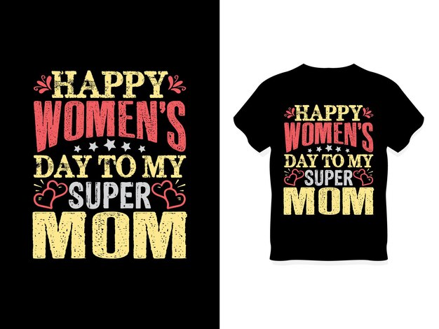 Happy womens day to my super mom tshirt design