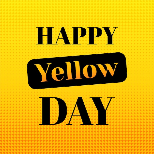 Счастливый желтый день векторная поздравительная открытка с пунктирным полутоновым градиентным фоном для instagram