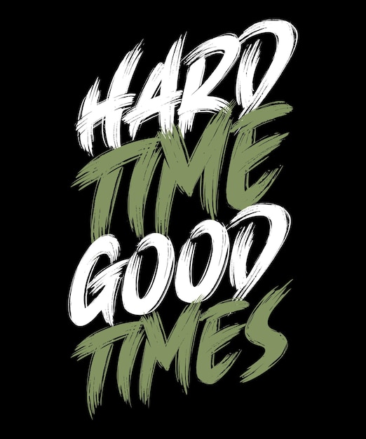 Hard time good times Typography Tshirt design