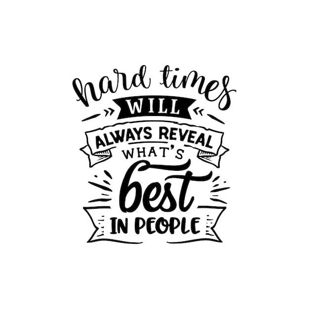 Hard times will aways reveal quotes typography lettering for tshirt design