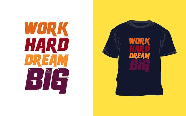 Hard werken Droom Grote typografie T-shirt ontwerp