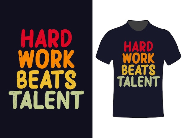 Il duro lavoro batte il design della maglietta con citazioni di talento