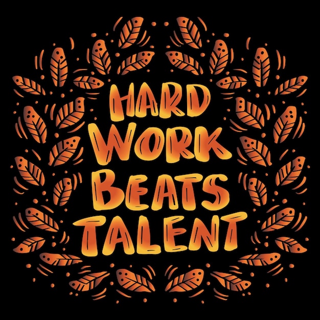 Vector hard work beats talents, hand lettering. poster quotes.