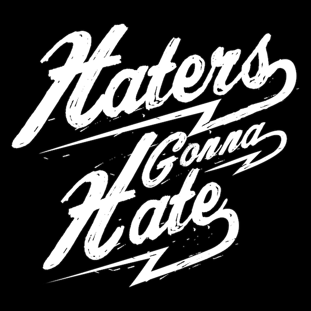 Haters Gonna Hate