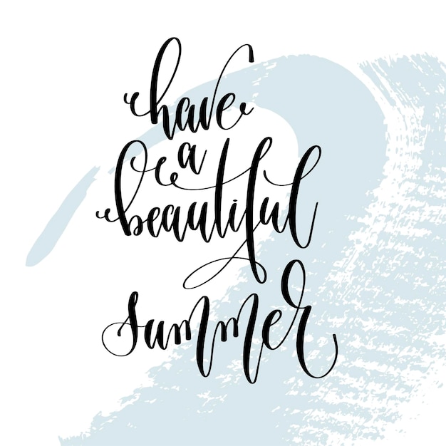 Vector have a beautiful summer hand lettering typography poster about summer time positive quote