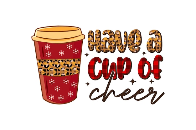 Have a cup of  cheer typography pattern  t shirt design with coffee cup