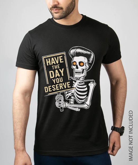 Vector have the day you deserve t shirt design