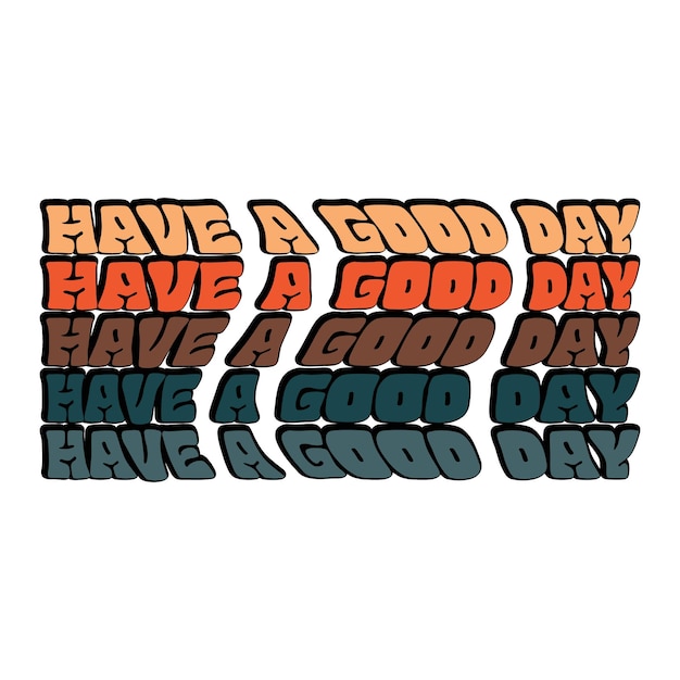 Vector have a good day shirt wavy retro t-shirt design