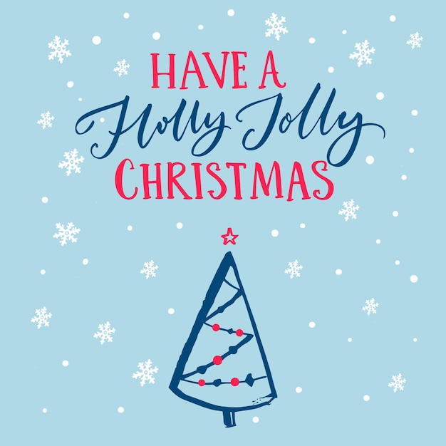 Have a holly jolly christmas. greeting card vector template with calligraphy text and hand drawn christmas tree at blue background with falling snow.