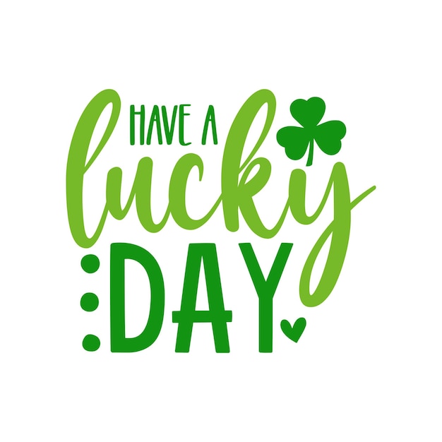 Have a lucky day Design