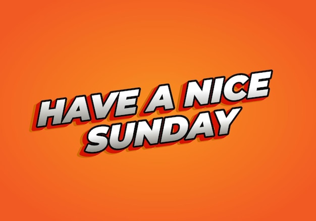 Have a nice sunday Text effect in 3d style with eye catching color