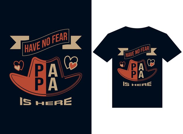 Non temere papà è qui tshirt design tipografia file di illustrazione vettoriale per la stampa