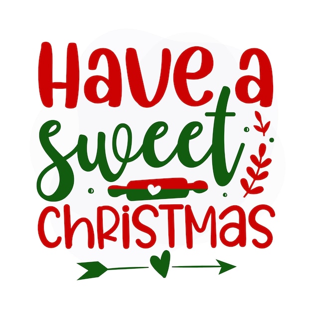 Premium Vector  Have a sweet christmas christmas quote premium vector