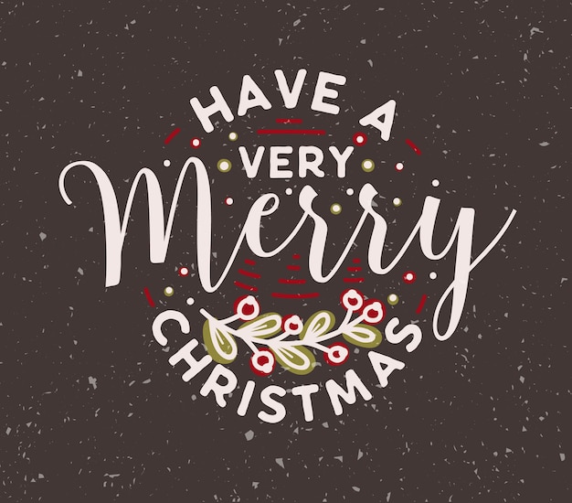 Have A Very Merry Christmas wish handwritten with elegant calligraphic font