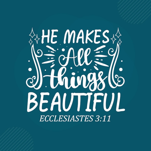 He makes all things beautiful Premium Scripture Lettering  Vector Design