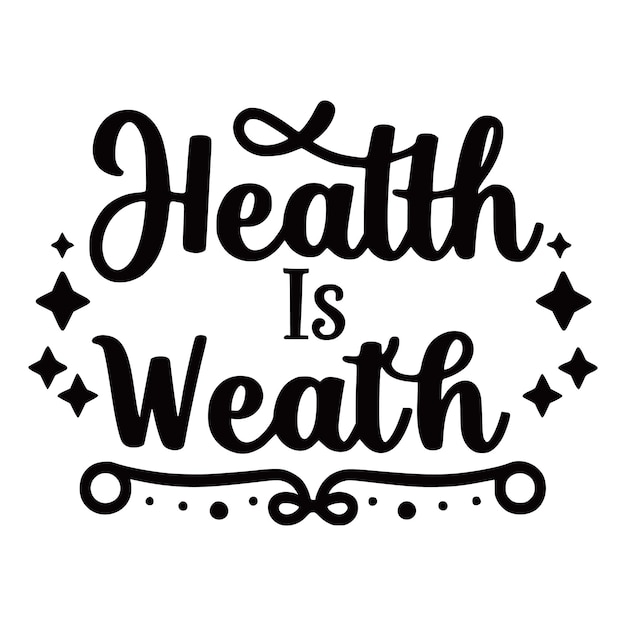 Vector health is wealth graphic art hand drawn lettering vector illustration