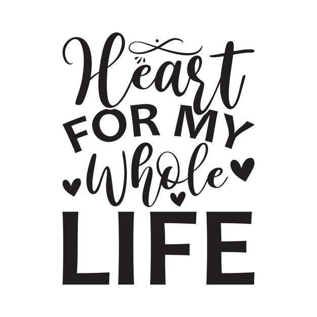 Vector heart for my whole life lettering design for greeting banners mouse pads prints cards and poste