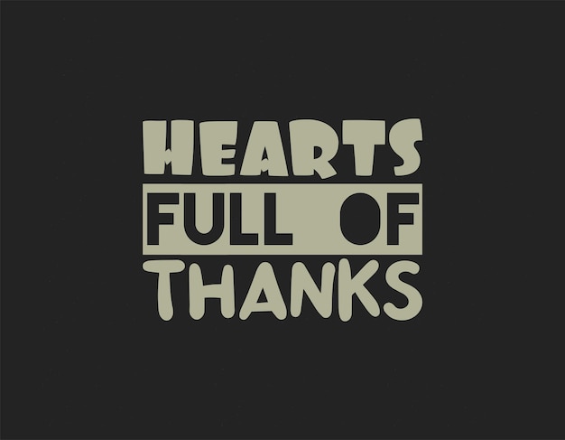 Hearts full of thanks t shirt design Thanksgiving lettering vector for tshirts posters cards invitations stickers banners advertisement and other uses