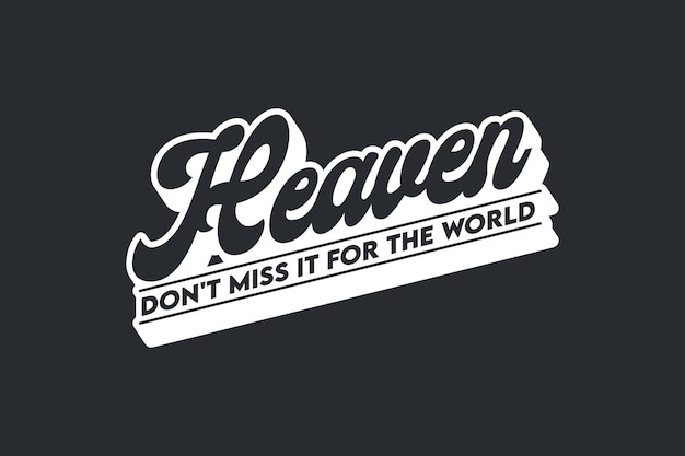 Heaven Don't Miss It For The World-shirt