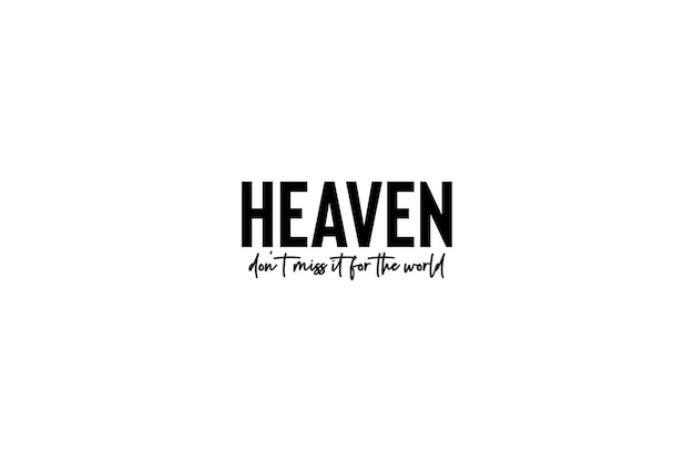 Heaven Don't Miss It for the World