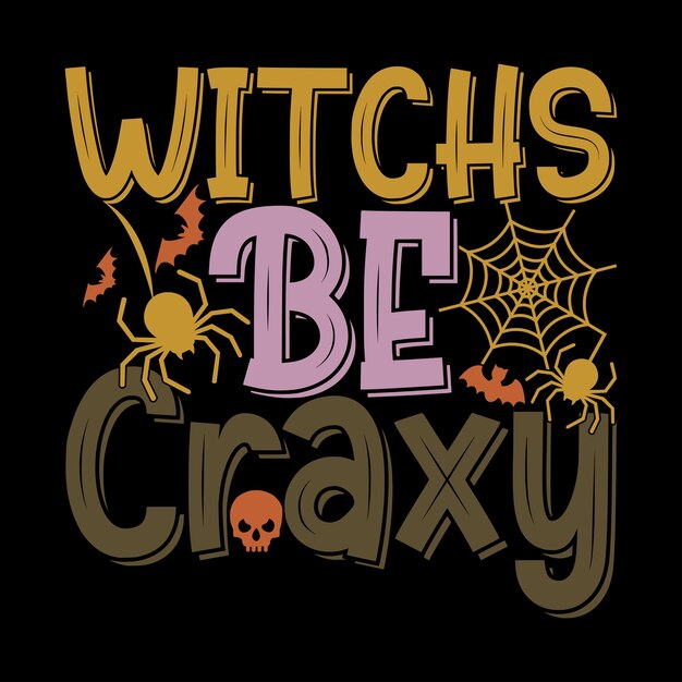 heksen zijn gek grappig halloween citaat belettering ontwerp halloween gek t-shirt grafisch