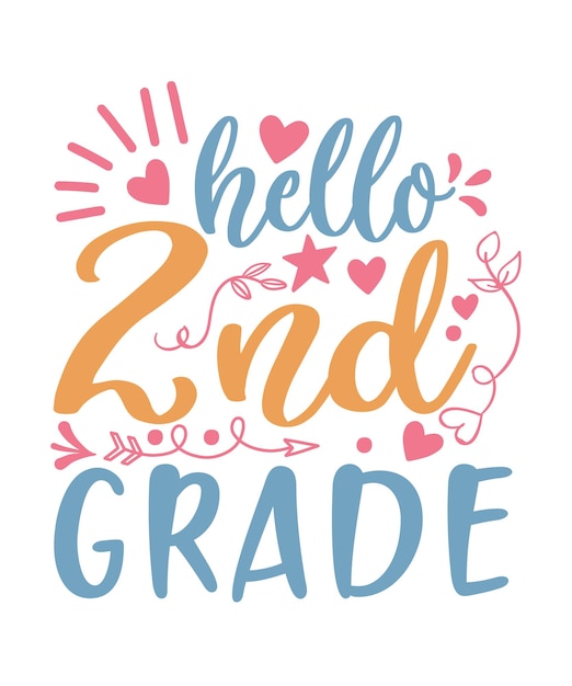 Hello 2nd grade background inspirational quotes typography lettering design first day school