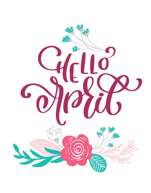 Hello April Hand drawn text and design for greeting card Trendy hand lettering quote fashion