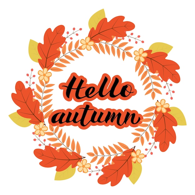 Hello Autumn written with brush Calligraphy handwritten lettering Wreath with colorful leaves and flowersVector template for tshorts mugs banners cards websites etc