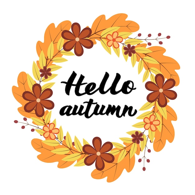 Ciao autunno scritto con penna a pennello calligrafia lettere scritte a mano corona con foglie colorate e fiori modello vettoriale per tshorts banner carte siti web social media ecc